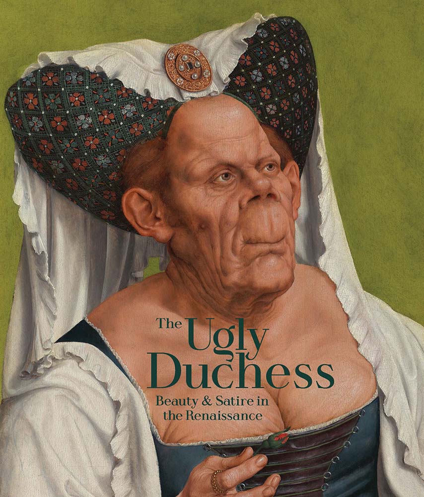 The Ugly Duchess: Beauty and Satire in the Renaissance (Paperback)