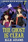 The Ghost is Clear by Elle Adams