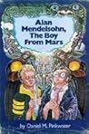 Alan Mendelsohn, the Boy from Mars by Daniel Pinkwater