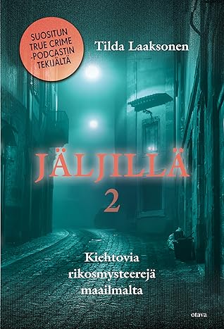 Jäljillä 2 — Kiehtovia rikosmysteerejä maailmalta