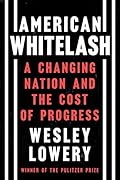 American Whitelash: A Changing Nation and the Cost of Progress