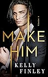 Make Him by Kelly Finley