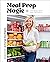 Meal Prep Magic: Time-Saving Tricks for Stress-Free Cooking, A Weelicious Cookbook