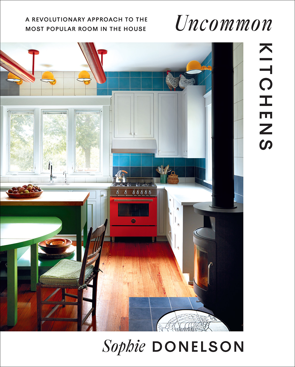 Uncommon Kitchens: A Revolutionary Approach to the Most Popular Room in the House (Hardcover)