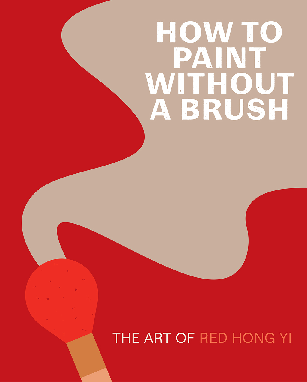 How to Paint Without a Brush: The Art of Red Hong Yi (Hardcover)