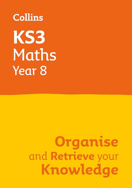 KS3 Maths Year 8: Organise and retrieve your knowledge: Ideal for Year 8
