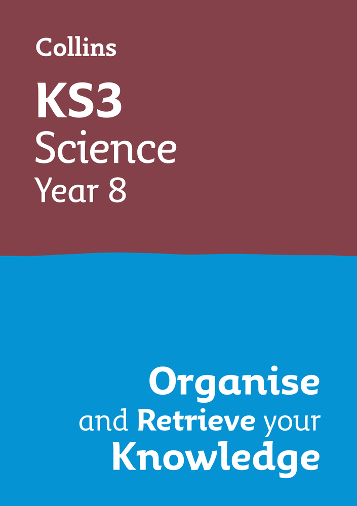 KS3 Science Year 8: Organise and retrieve your knowledge: Ideal for Year 8