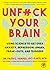 Unfuck Your Brain: Getting Over Anxiety, Depression, Anger, Freak-Outs, and Triggers with science (5-Minute Therapy)