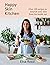 Happy Skin Kitchen: Over 100 Recipes to Nourish Your Skin from the Inside out
