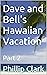 Dave and Bell's Hawaiian Vacation by Phillip Clark
