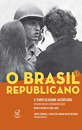 O tempo do regime autoritário (O Brasil Republicano, #4)