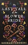 The Last Tale of the Flower Bride by Roshani Chokshi