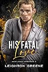 Book cover for His Fatal Love (West Coast Mobsters, #3)
