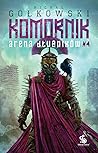 Komornik. Arena dłużników #4 (Arena Dłużników, #4)