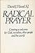 Radical Prayer: Creating a Welcome for God, Ourselves, Other People and the World