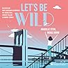 Let's be wild