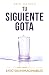 Tu siguiente gota: La acció...