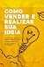 Como vender e realizar sua ideia by Maria Dolores