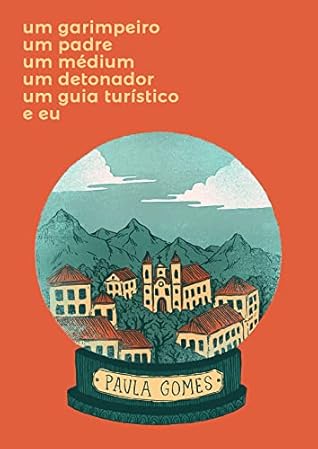 um garimpeiro, um padre, um médium, um detonador, um guia turístico e eu
