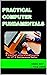 Practical Computer Fundamentals by Key Usen