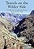 Travels on the Wilder Side: A Collection of Adventure Stories Spanning Fifty Years