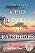 A Run Between the Rain Drops by Linda Hoard