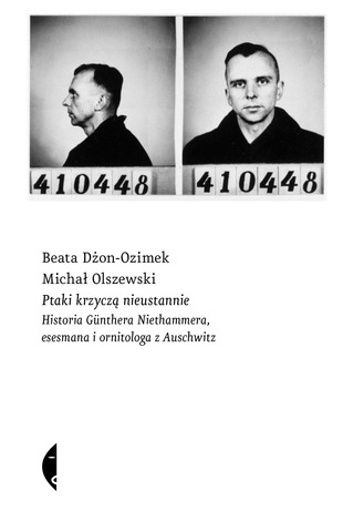 Ptaki krzyczą nieustannie. Historia Günthera Niethammera, esesmana i ornitologa z Auschwitz (Paperback)