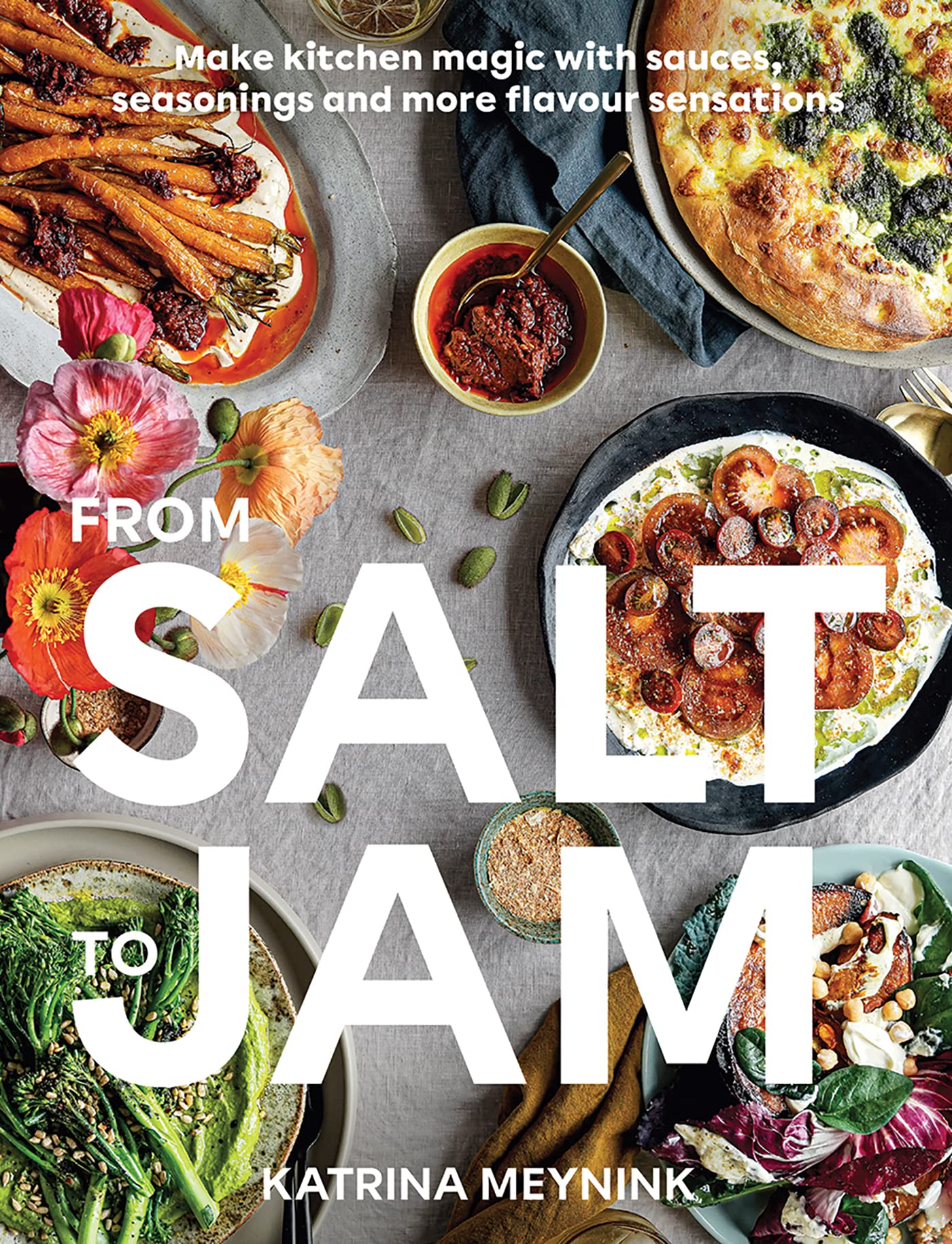 From Salt to Jam: Make Kitchen Magic With Sauces, Seasonings And More Flavour Sensations (Kindle Edition)