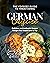 The Foodies Guide to Traditional German Cuisine by Rola Oliver