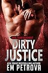 Dirty Justice by Em Petrova