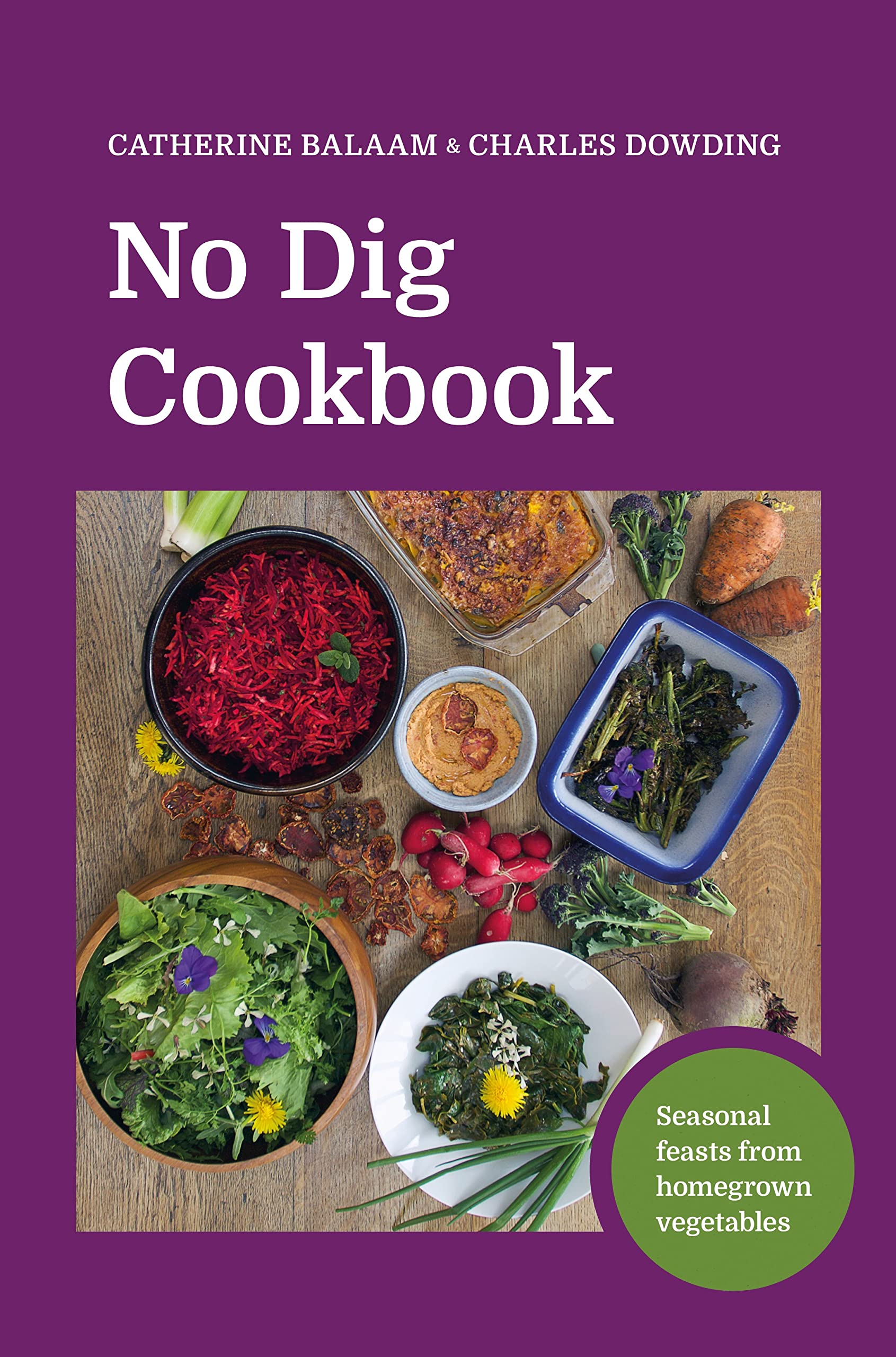 No Dig Cookbook: Seasonal Feasts from Homegrown Vegetables (Hardcover)