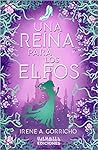 Una reina para los elfos by Irene A. Gorricho