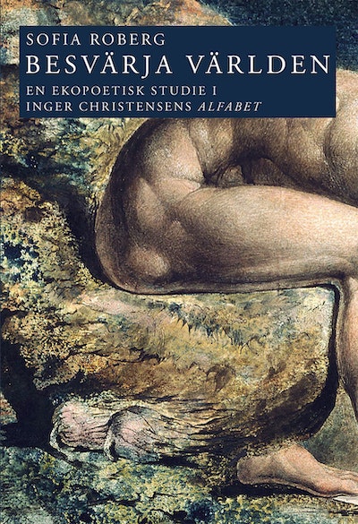 Besvärja världen: En ekopoetisk studie i Inger Christensens Alfabet