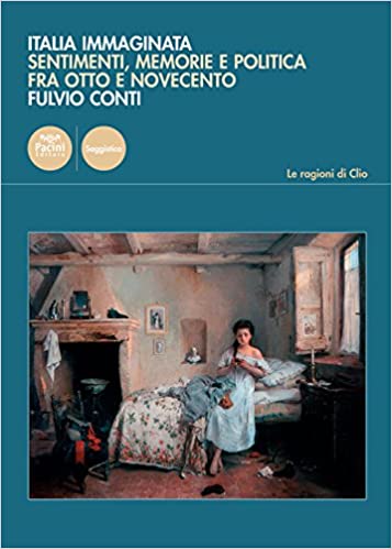 Italia immaginata. Sentimenti, memorie e politica fra Otto e Novecento