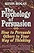 The Psychology of Persuasion by Kevin Hogan
