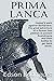 PRIMA LANCA: Roman war agai...