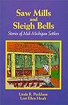 Saw Mills & Sleigh Bells by Linda R. Peckham
