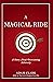 A Magical Ride: : A Story A...
