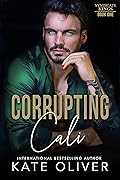 Corrupting Cali (Syndicate Kings, #1)