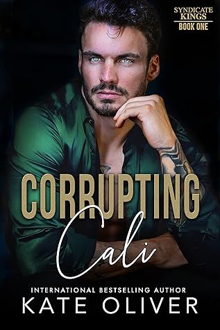 Corrupting Cali (Syndicate Kings, #1)