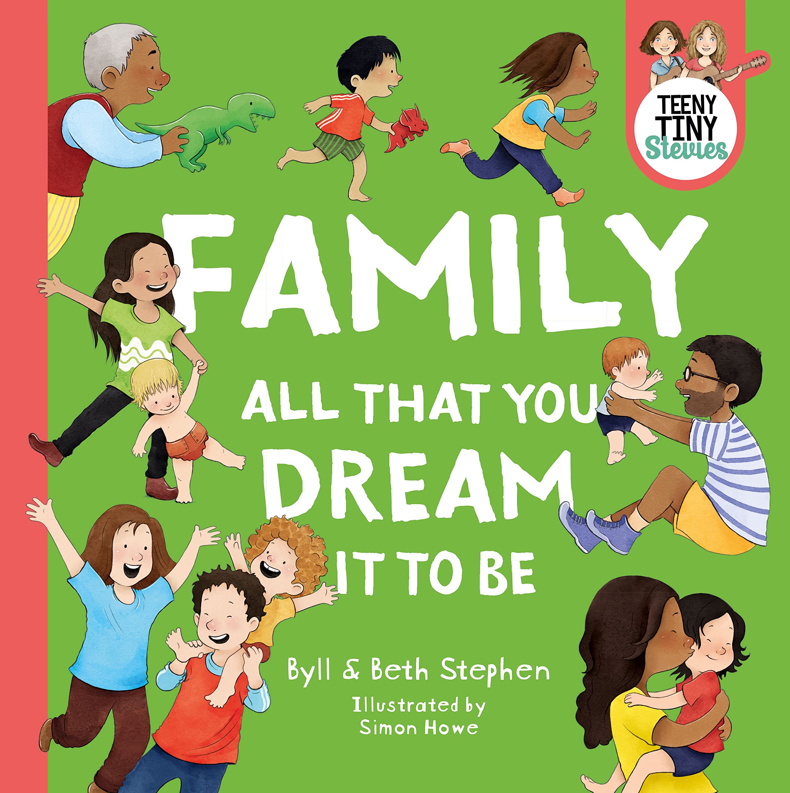 Family, all that you dream it to be (Teeny Tiny Stevies)