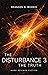 The Disturbance 3: The Truth: Hard Science Fiction