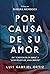 Por causa de su amor : De c...