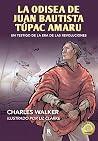 La odisea de Juan Bautista Túpac Amaru: Un testigo de la Era de las Revoluciones (Spanish Edition)