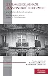 Les femmes de ménage dans l'intimité du domicile: Une relation de travail complexe (French Edition) Les femmes de ménage dans l'intimité du domicile: Une relation de travail complexe (French Edition)