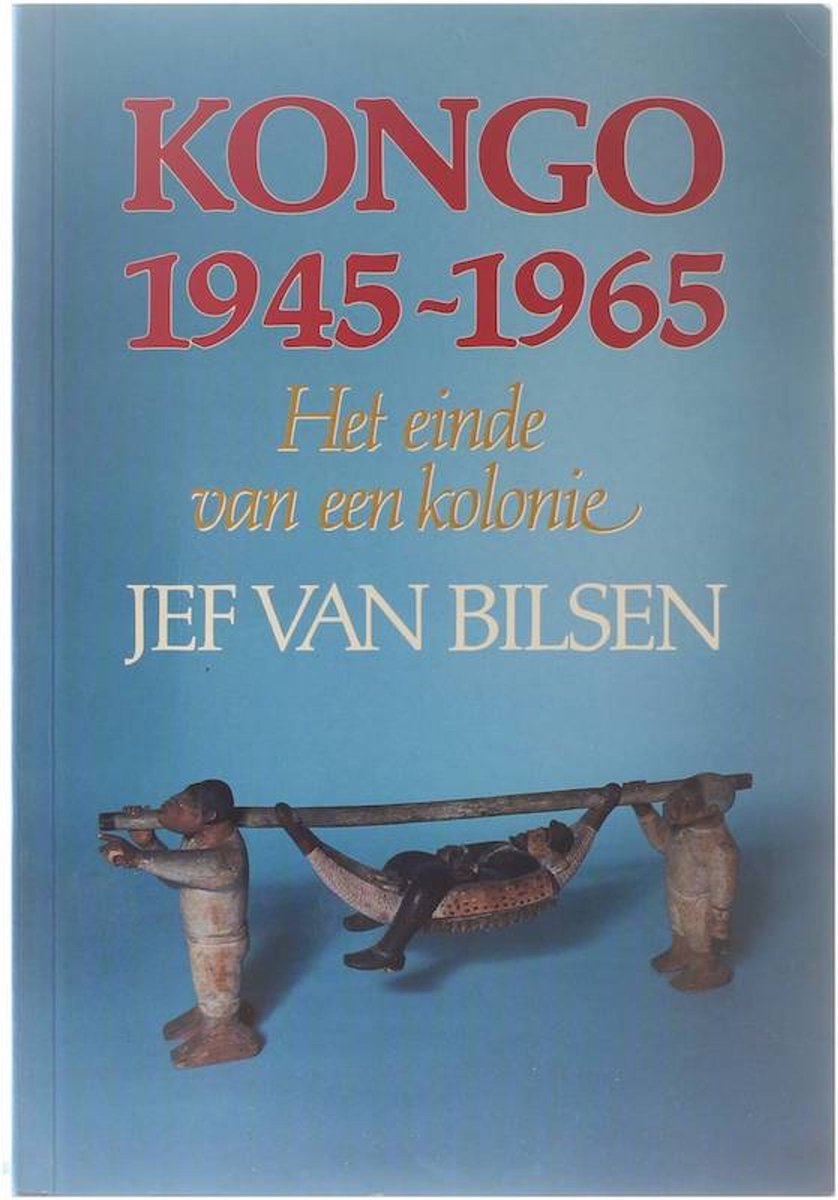 Kongo, 1945-1965: het einde van een kolonie (Paperback)