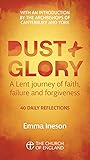 Dust + Glory: A Lent Journey of Faith, Failure, and Forgiveness