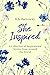 She Inspired: A Collection ...