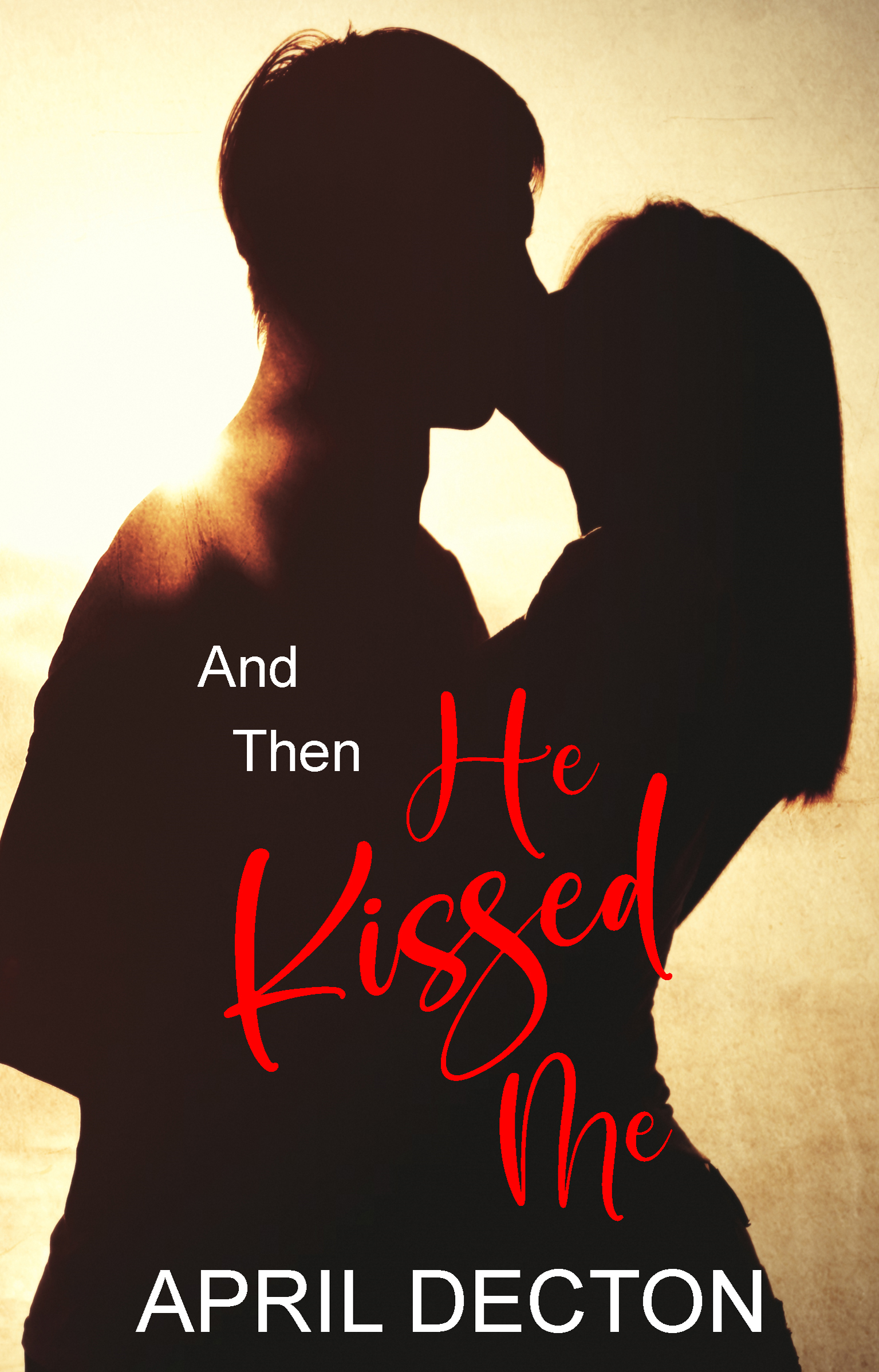 And Then He Kissed Me
