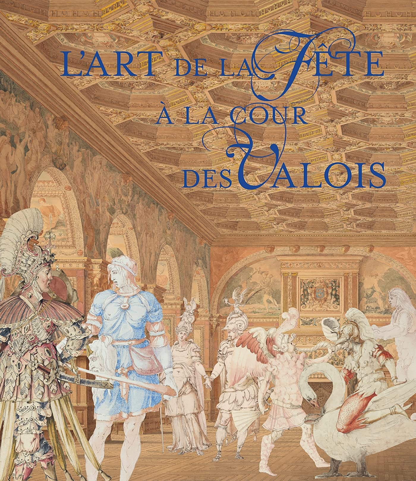 L'Art de la Fête à la cour des Valois (Hardcover)